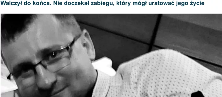 Walczył do końca. Nie doczekał zabiegu, który mógł uratować jego życie